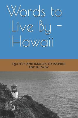 Words to Live By -- Hawaii by Rob Anderson