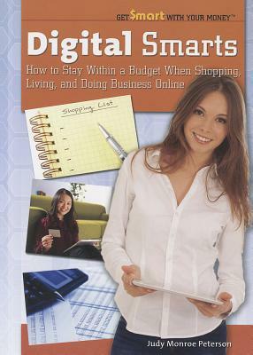 Digital Smarts: How to Stay Within a Budget When Shopping, Living, and Doing Business Online by Judy Monroe Peterson