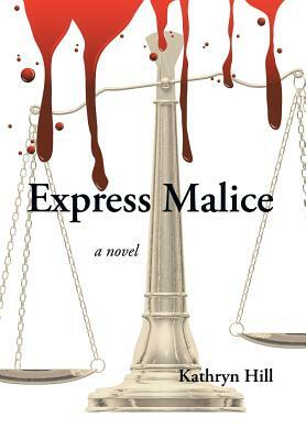 Express Malice by Kathryn Hill