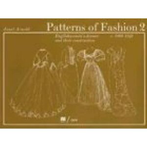 Patterns of Fashion 2 Englishwomen's Dresses & Their Construction C. 1860-1940 by Janet Arnold