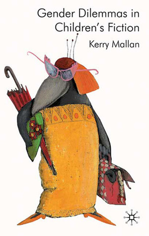 Gender Dilemmas in Children's Fiction by Kerry Mallan