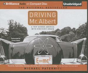 Driving Mr. Albert: A Trip Across America with Einstein's Brain by Michael Paterniti