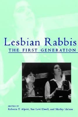 Lesbian Rabbis: The First Generation by Shirley Idelson, Sue Levi Elwell, Rebecca T. Alpert