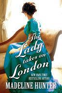 The Lady Takes on London by Madeline Hunter