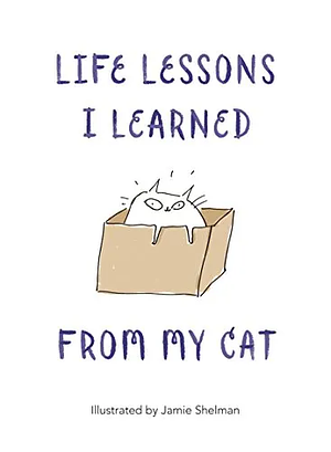 Lecciones de vida que aprendí de mi gato by Jamie Shelman