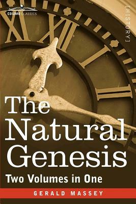 The Natural Genesis (Two Volumes in One) by Gerald Massey