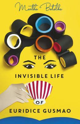 The Invisible Life of Euridice Gusmao by Martha Batalha