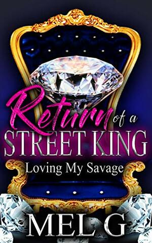 Return of a Street King: Loving My Savage by Mel G