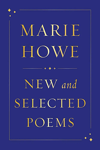 New and Selected Poems by Marie Howe