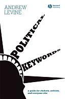 Political Keywords: A Guide for Students, Activists, and Everyone Else by Andrew Levine