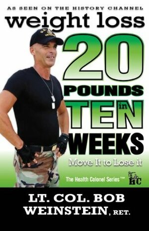 Weight Loss - Twenty Pounds in Ten Weeks - Move It to Lose It by Bob Weinstein, Joseph R. Weinstein