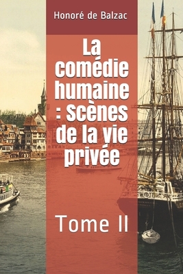 La comédie humaine: Scènes de la vie privée: Tome II by Honoré de Balzac
