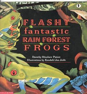 Flashy Fantastic Rain Forest Frogs by Kendahl Jan Jubb, dorothy-hinshaw-patent