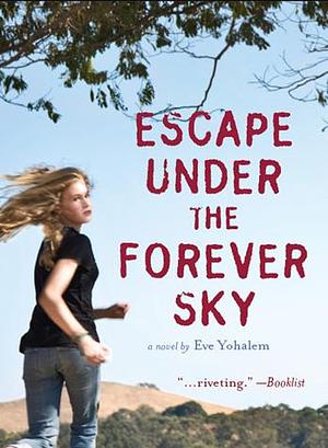 Escape Under the Forever Sky by Eve Yohalem