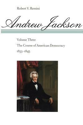 The Course of American Democracy, 1833-1845 by Robert V. Remini