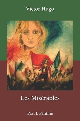 Les Misérables: Part 1, Fantine by Victor Hugo