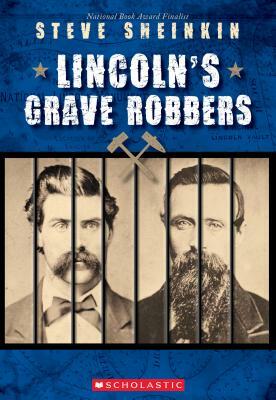 Lincoln's Grave Robbers (Scholastic Focus) by Steve Sheinkin