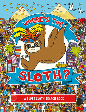 Where's the Sloth?: A Super Sloth Search and Find Book by Andy Rowland