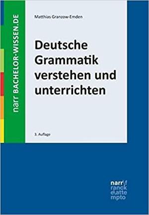 Deutsche Grammatik verstehen und unterrichten by Matthias Granzow-Emden