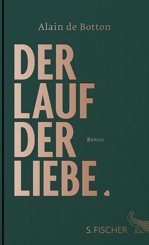 Der Lauf der Liebe: Roman by Alain de Botton