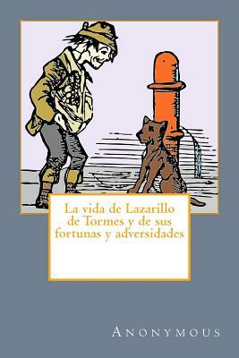 La vida de Lazarillo de Tormes y de sus fortunas y adversidades by 