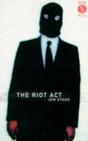 The Riot Act by J.S. Monroe, John Stock