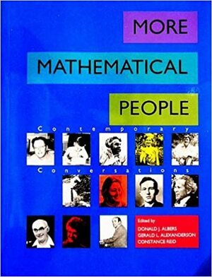 More Mathematical People: Contemporary Conversations by Donald J. Albers, Gerald L. Alexanderson, Constance Bowman Reid