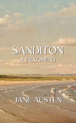 Sanditon: A Fragment by Jane Austen