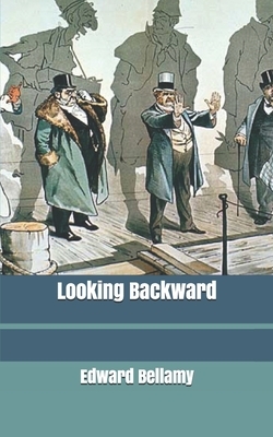 Looking Backward by Edward Bellamy