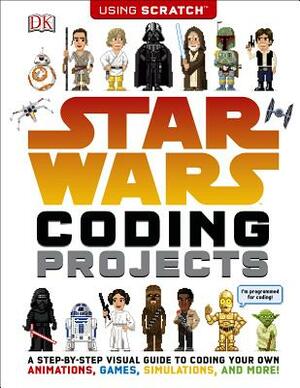 Star Wars Coding Projects: A Step-By-Step Visual Guide to Coding Your Own Animations, Games, Simulations an by Jon Woodcock