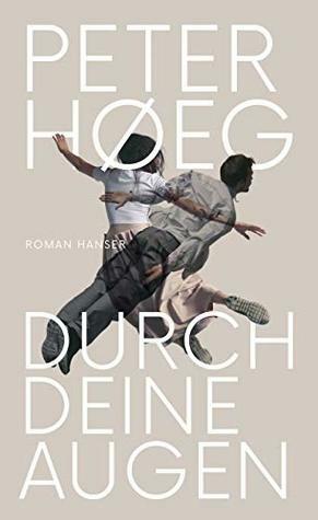 Durch deine Augen: Roman by Peter Urban-Halle, Peter Høeg