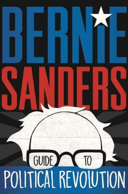 Bernie Sanders Guide to Political Revolution by Bernie Sanders