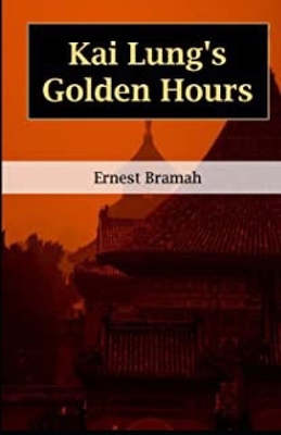 Kai Lung's Golden Hours Annotated by Ernest Bramah