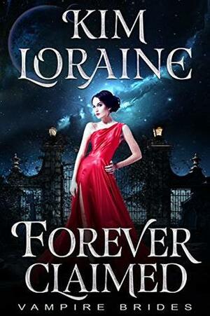 Forever Claimed by Kim Loraine