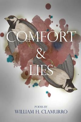 Comfort & Lies by William H. Clamurro