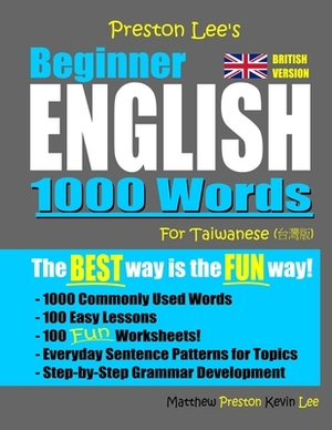 Preston Lee's Beginner English 1000 Words For Taiwanese (British Version) by Matthew Preston, Kevin Lee