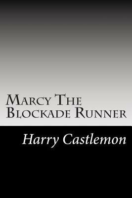 Marcy The Blockade Runner by Harry Castlemon