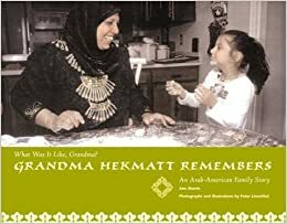 Grandma Hekmatt Remembers: An Arab-American Family Story by Ann Morris