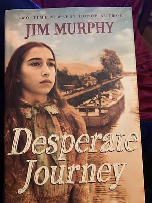 Desperate Journey by Jim Murphy