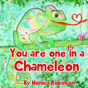 You Are One in a Chameleon by Monica Robinson