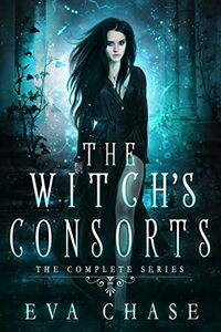 The Witch's Consorts: The Complete Series by Eva Chase