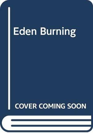 Eden Burning by Belva Plain