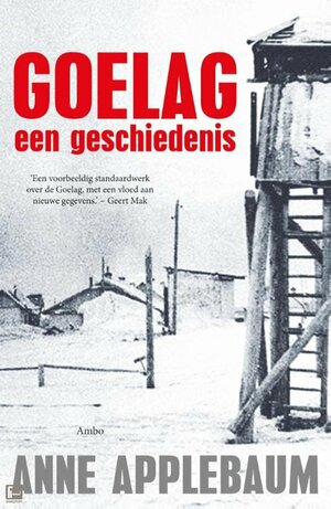 Goelag, een geschiedenis by Anne Applebaum