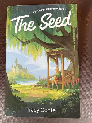 The Seed by Tracy Conte