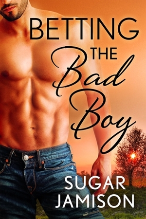 Betting the Bad Boy by Sugar Jamison
