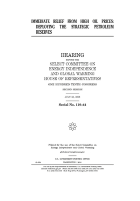 Immediate relief from high oil prices: deploying the Strategic Petroleum Reserves [sic] by United S. Congress, Select Committee on Energy Inde (house), United States House of Representatives