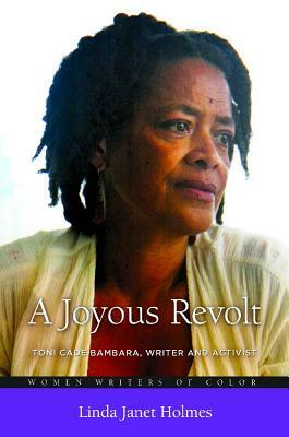 A Joyous Revolt: Toni Cade Bambara, Writer and Activist by Linda Janet Holmes