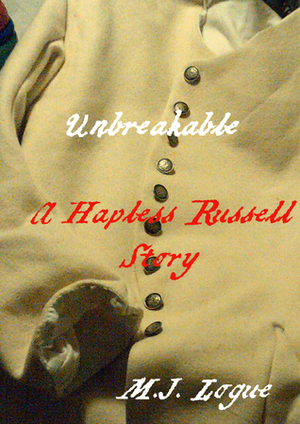 Unbreakable (Hapless Russell) by M.J. Logue