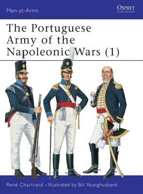 The Portuguese Army of the Napoleonic Wars (1) by René Chartrand