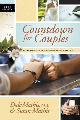 Countdown for Couples: Preparing for the Adventure of Marriage by Dale Mathis, Susan Mathis